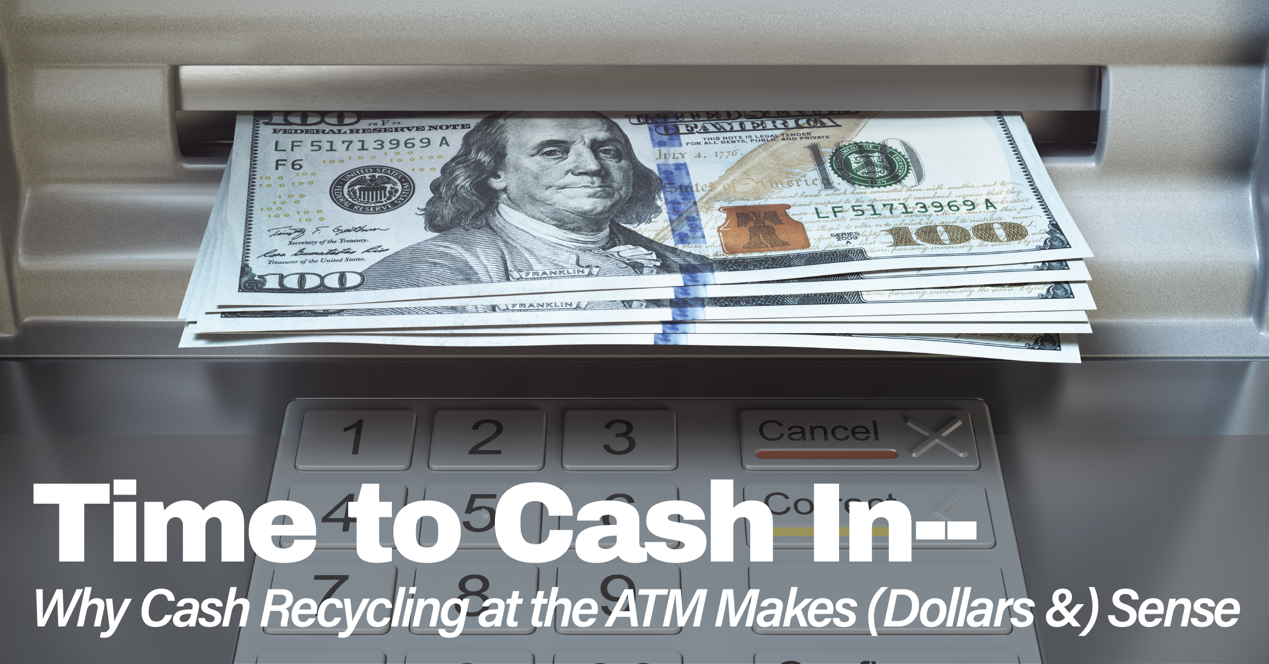 Time to Cash In: Why Cash Recycling Makes (Dollars and) Sense for Today’s ATMs